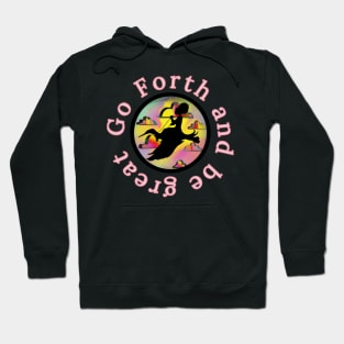 Go Forth and Be Great Hoodie